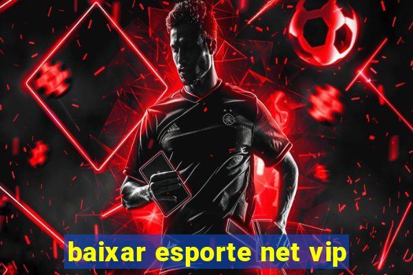 baixar esporte net vip